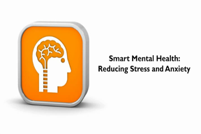 Smart Mental Health: Reducing Stress and Anxiety